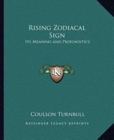 Rising Zodiacal Sign: Its Meaning and Prognostics 1162567155 Book Cover