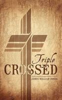 Triple Crossed 1450258522 Book Cover