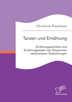 Tanzen und Ernährung. Ernährungsverhalten und Ernährungswissen von Tänzerinnen verschiedener Tanzrichtungen 3961468575 Book Cover