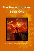 The Necromancer: Book One 1471634698 Book Cover