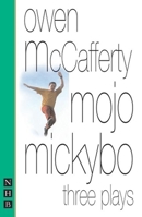 Mojo Mickybo: Three Plays 1854597019 Book Cover