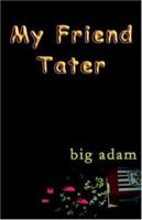 My Friend Tater 1401034586 Book Cover