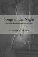 Songs in the Night: How God Transforms Our Pain to Praise 159638221X Book Cover