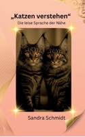 Katzen verstehen: Die leise Sprache der Nähe 3384725476 Book Cover