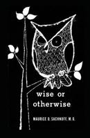 Wise or Otherwise 1484967380 Book Cover