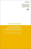 Hellenistic Ethical Lexicon : Three Hundred and Seven Rules of Conduct of Expanding Empires 0567718271 Book Cover