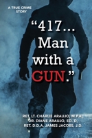 417. . . Man With a Gun: A True Crime Story B0CJKTR3VV Book Cover