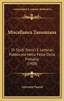 Miscellanea Tassoniana: Di Studi Storici E Letterari Pubblicata Nella Festa Della Fossalta (1908) 1160749000 Book Cover