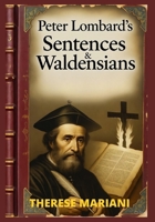 Peter Lombard’s Sentences & Waldensians: Linked to Gospel of Mary, Early Patristic Views on Enoch, Giants & Nicene Debates B0FZ2TPNWK Book Cover