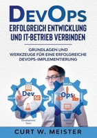 DevOps - Erfolgreich Entwicklung und IT-Betrieb verbinden: Grundlagen und Werkzeuge für eine erfolgreiche DevOps-Implementierung (German Edition) 3751994890 Book Cover
