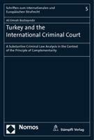 Turkey and the International Criminal Court: A Substantive Criminal Law Analysis in the Context of the Principle of Complementarity 3848703467 Book Cover
