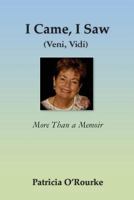 I Came, I Saw (Veni, Vidi): More Than a Memoir 1492813540 Book Cover