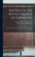 Reports of the Royal College of Chemistry: And Researches Conducted in the Laboratories in the Years 1845-6-7 1019170220 Book Cover