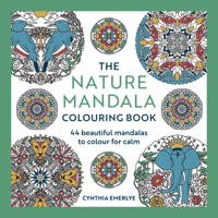 The Nature Mandala Colouring Book: 44 Beautiful Mandalas to Colour for Calm 1846017963 Book Cover