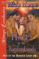 Happy in the Border Lands [Men of the Border Lands 19] (Siren Publishing Menage Everlasting) 1642439533 Book Cover