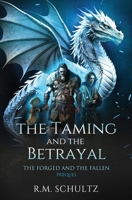 The Taming and The Betrayal: Sword and Sorcery (The Forged and The Fallen) B0C6W83GCW Book Cover