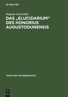 Das Elucidarium Des Honorius Augustodunensis: Untersuchungen Zu Seiner Uberlieferungs- Und Rezeptionsgeschichte Im Deutschsprachigen Raum Mit Ausg 348436033X Book Cover