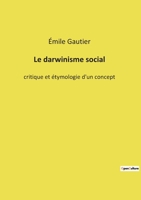 Le darwinisme social: critique et étymologie d'un concept (French Edition) 2322254614 Book Cover