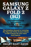 SAMSUNG GALAXY Z FOLD 2 (5G) COMPREHENSIVE BEGINNER USER GUIDE FOR DUMMIES AND SENIORS: The Complete Manual to Learning the Tips and Tricks of your Galaxy Z Fold 2 Device for New Users And Experts. null Book Cover