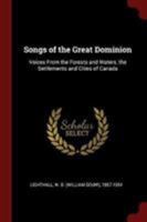 Songs of the Great Dominion: Voices From the Forests and Waters, the Settlements and Cities of Canada 1376000814 Book Cover
