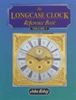 The Longcase Clock Reference Book (v. 1, v. 2) 0954052501 Book Cover