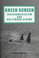 Green Screen: Environmentalism and Hollywood Cinema (Representing American Culture) 0859896080 Book Cover