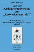 Von Der "Ordinarienuniversitat" Zur "Revolutionszentrale"?: Hochschulreform Und Hochschulrevolte in Bayern Und Hessen 1957-1976 3486593994 Book Cover