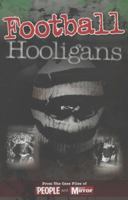 Football Hooligans: From the Case Files of the People and Daily Mirror 0857331906 Book Cover