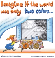 Imagine if the world was only two colors... 1763863654 Book Cover