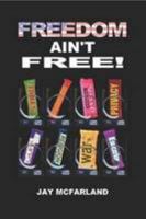 Freedom Ain't Free 0557058562 Book Cover