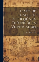 Traité De L'Accent Appliqué À La Théorie De La Versification 1020675241 Book Cover