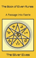 The Book of Elven Runes: A Passage Into Faerie 1475167598 Book Cover