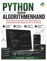 PYTHON FÜR DEN ALGORITHMENHAND: Entwicklung, Backtesting und Implementierung automatisierter Strategien für den Forex-Erfolg (The Forrest Digitech Collection) (German Edition) B0H7PPJ4D2 Book Cover