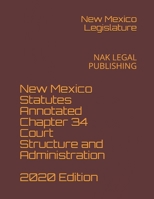 New Mexico Statutes Annotated Chapter 34 Court Structure and Administration 2020 Edition: NAK LEGAL PUBLISHING B08JF17P81 Book Cover