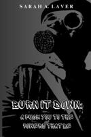 Burn it Down: A Fuck You to the Powers that be: The science of manifestation B0DTH51SP4 Book Cover