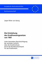 Die Entstehung Des Kreditwesengesetzes Von 1961: Unter Besonderer Beruecksichtigung Der Zentralen Aufsicht Ueber Die Kreditinstitute Durch Das Bundesa 3631629001 Book Cover