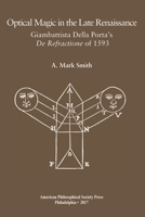 Optical Magic in the Late Renaissance: Giambattista Della Porta's de Refractione of 1593 1606180711 Book Cover