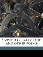 A vision of faery land and other poems 1022545744 Book Cover
