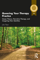 Queering Your Therapy Practice: Queer Theory, Narrative Therapy, and Imagining New Identities 036782020X Book Cover