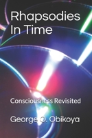 Rhapsodies In Time: Consciousness Revisited B08P3QVQFB Book Cover