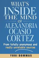 What’s inside the mind of Alexandria Ocasio-Cortez?: From totally anonymous and really unreliable sources. 179323714X Book Cover