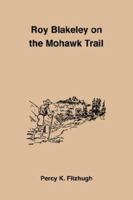 Roy Blakely on the Mohawk Trail 1885529767 Book Cover