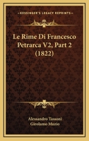 Le Rime Di Francesco Petrarca V2, Part 2 (1822) 112049544X Book Cover