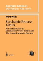 Stochastic-Process Limits: An Introduction to Stochastic-Process Limits and Their Application to Queues 144192969X Book Cover