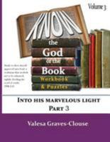 Know The God Of The Book Volume 3: nto His Marvelous Light Part 3 1492289507 Book Cover