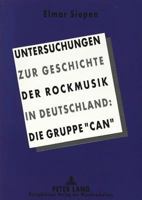 Untersuchungen Zur Geschichte Der Rockmusik in Deutschland:: Die Gruppe «Can» 3631464436 Book Cover