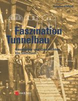 Faszination Tunnelbau : Geschichte und Geschichten - ein Sachbuch 3433031134 Book Cover