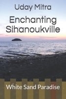 Enchanting Sihanoukville: White Sand Paradise 1689500026 Book Cover