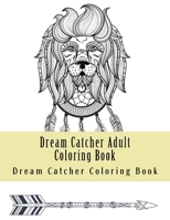 Dream Catcher Adult Coloring Book: Native American Dreamcatcher & Feather Designs 1547010428 Book Cover