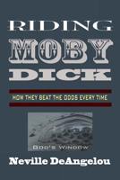 Riding Moby Dick: How They Beat The Odds 1508973571 Book Cover